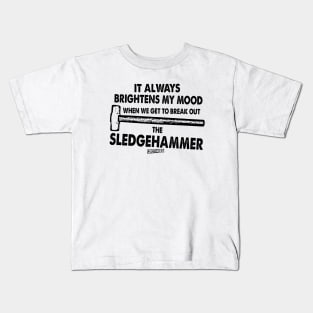 MythBusters it always brightens my mood the sledgehammer Kids T-Shirt